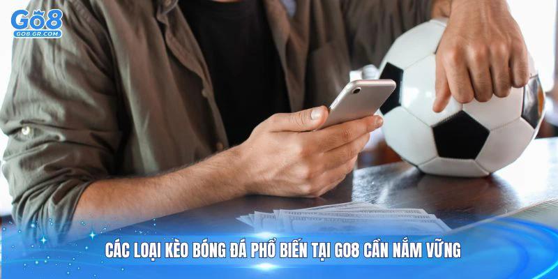 Các loại kèo bóng đá phổ biến tại GO8 cần nắm vững
